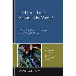 Did Jesus Teach Salvation by Works?: The Role of Works in Salvation in the Synoptic Gospels - Paperback