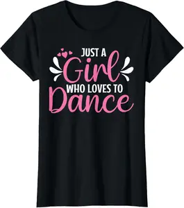 100% Cotton Just A Girl Who Loves To Dance For Dancing Dancer T-Shirt