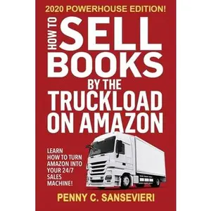 USED-How to Sell Books by the Truckload on Amazon - 2020 Powerhouse Edition: Learn how to turn Amazon into your 24/7 sales machine! by Sansevieri, Penny C. (Paperback)