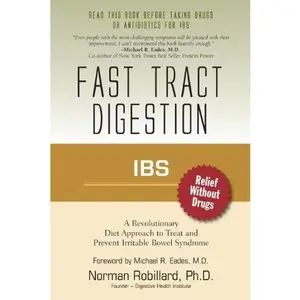 USED-IBS (Irritable Bowel Syndrome) - Fast Tract Digestion: Diet that Addresses the Root Cause, SIBO (Small Intestinal Bacterial Overgrowth) without Drugs or Antibiotics: Foreword by Dr. Michael Eades by Norman Robillard (Paperback)