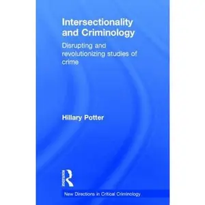 USED-Intersectionality and Criminology: Disrupting and Revolutionizing Studies of Crime by Potter, Hillary (Hardcover)