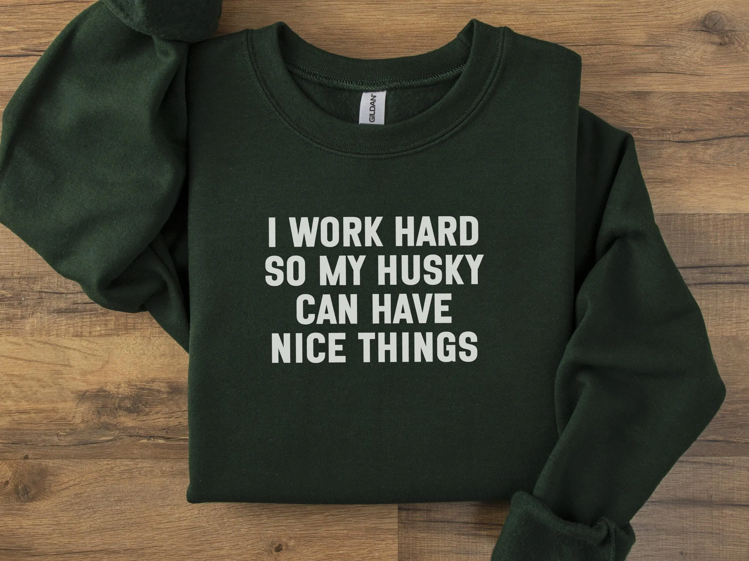 I Work Hard Husky T-Shirt, Sweatshirt & Hoodie – Dog Lover Gift, Funny Husky Owner, Husky Dad Mom, Siberian Husky Gift