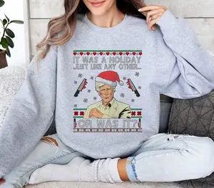 [New Collection For Christmas] It Was a Holiday Just Like Any Other Or Was It T-shirt, Christmas Sweatshirt, Funny Sweatshirt, Ugly Xmas Shirt, Humorous Christmas Gifts