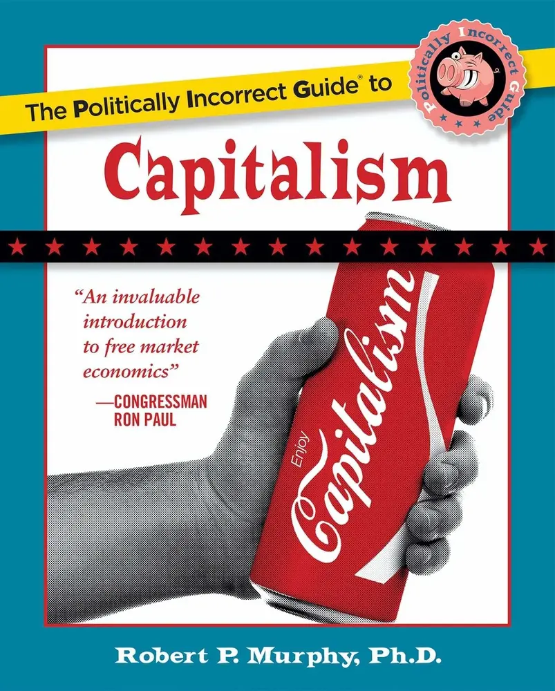 USED Book - The Politically Incorrect Guide to Capitalism by Murphy, Robert P. (Paperback) - english