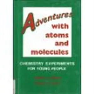 USED-Adventures With Atoms and Molecules: Chemistry Experiments for Young People (V. 5: Adventures With Science) by Robert C. Mebane (Unknown)