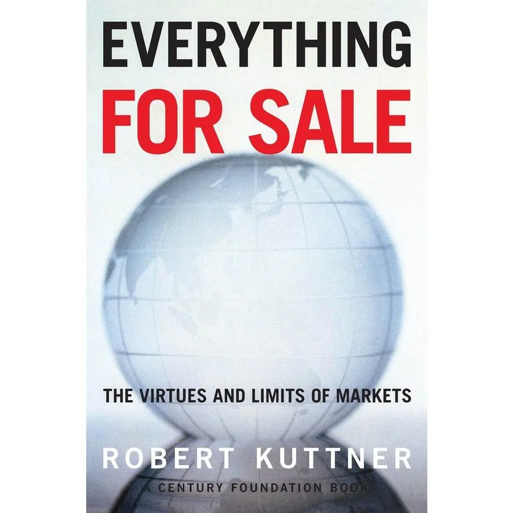 USED-Everything for Sale: The Virtues and Limits of Markets by Kuttner, Robert (Paperback)