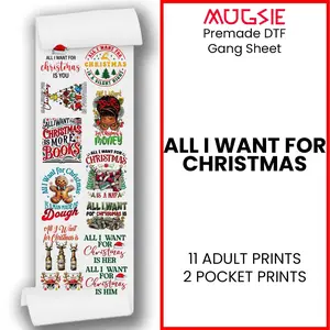 All I Want for Christmas - DTF Transfer 22x60 Direct-to-Film Gang Sheets