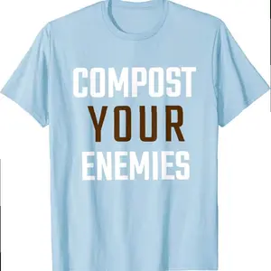 Compost Your Enemies Tshirt