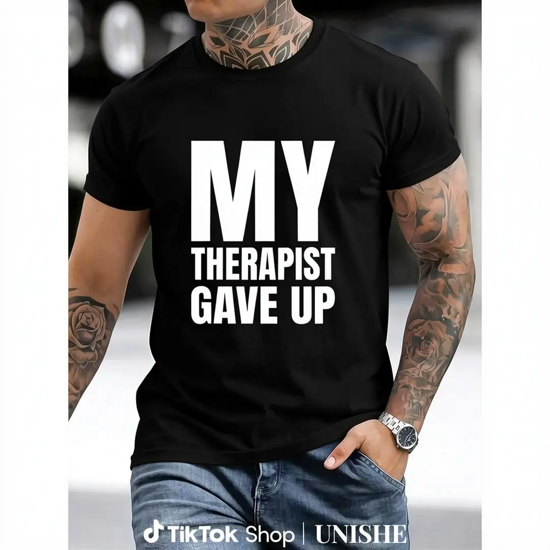 Men's Short-Sleeve Round Neck Custom Graphic T-Shirt - Chic Classic Streetwear Top for Mental Health Enthusiasts with Bold 'My Therapist Gave Up' Design