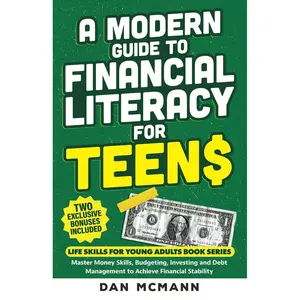 A Modern Guide to Financial Literacy for Teens: Master Money Skills, Budgeting, Investing, and Debt Management to Achieve Financial Stability [Life Skills for Young Adults Book Series] Paperback – November 5, 2024