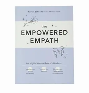 USED Book - The Empowered Empath:The Highly Sensitive Person’s Guide to Transforming Trauma and Anxiety, Trusting Your Intuition, and Moving from Overwhelm to Empowerment by Kristen Schwartz (Hardcover) - english