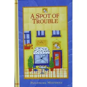 USED-A Spot of Trouble (Patchwork Mysteries) by Kelly Ann Riley (Hardcover)