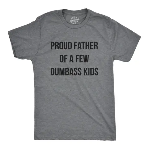 Mens Proud Father Of A Few Dumbass Kids T Shirt Funny Parenting Fathers Day Tee Mens Funny T Shirts Cool Vintage Fashion T-Shirt Gift Classic Menswear Dad Joke Shirts for Men Novelty Tees for Guys Dark Grey
