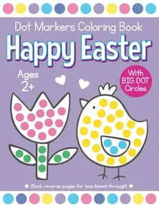 Happy Easter Dot Markers Coloring Book Ages 2+: Easy Toddler and Preschool Kids Paint Dauber Activity Easter Basket Stuffer (Easter Dot Marker Coloring), Paperback