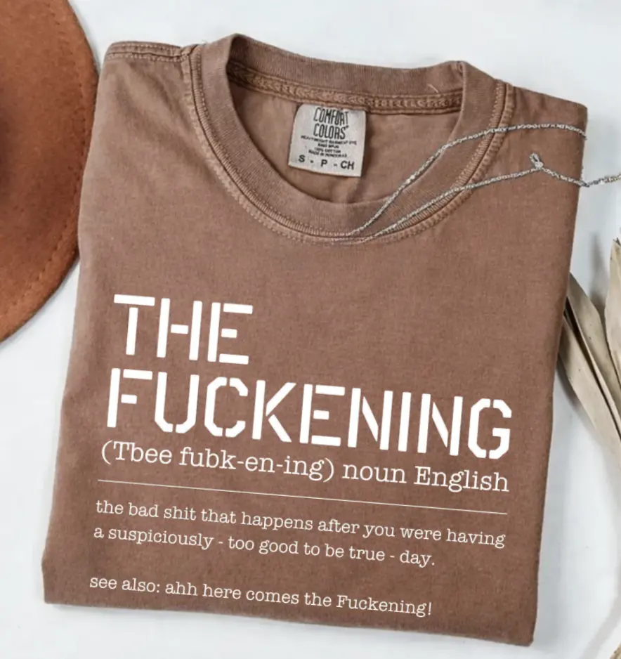 Comfort Colors The Fuckening Shirt, Sarcastic Graphic Tee, Funny Swearing Shirt For Women, Full Sizes, Full Colors