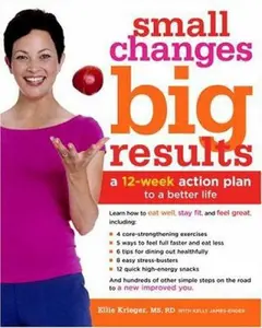 USED-Small Changes, Big Results: A 12-Week Action Plan to a Better Life by Ellie Krieger (Hardcover)