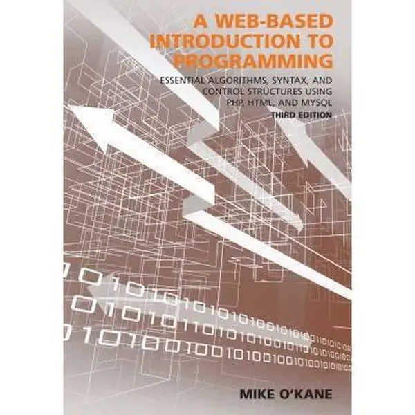 USED-A Web-Based Introduction to Programming: Essential Algorithms, Syntax, and Control Structures Using PHP, HTML, and MySQL by Mike O'Kane (Paperback)
