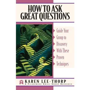USED-How to Ask Great Questions: Guide Your Group to Discovery with These Proven Techniques by Lee-Thorp, Karen (Paperback)
