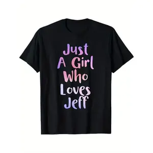 Just A Girl Who Loves JEFF Gifts Personal Name Funny JEFF T-Shirt, 100%25 Cotton, Gift for Men Women Dad Mom Friends, S-XXXL,  Y2K  Retro  Vintage Metalcore Graphic Menswear Top