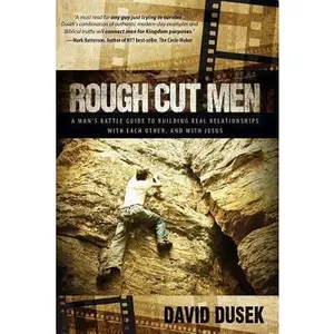 USED-Rough Cut Men: A Man's Battle Guide to Building Real Relationships with Each Other, and with Jesus by David Dusek (Paperback)