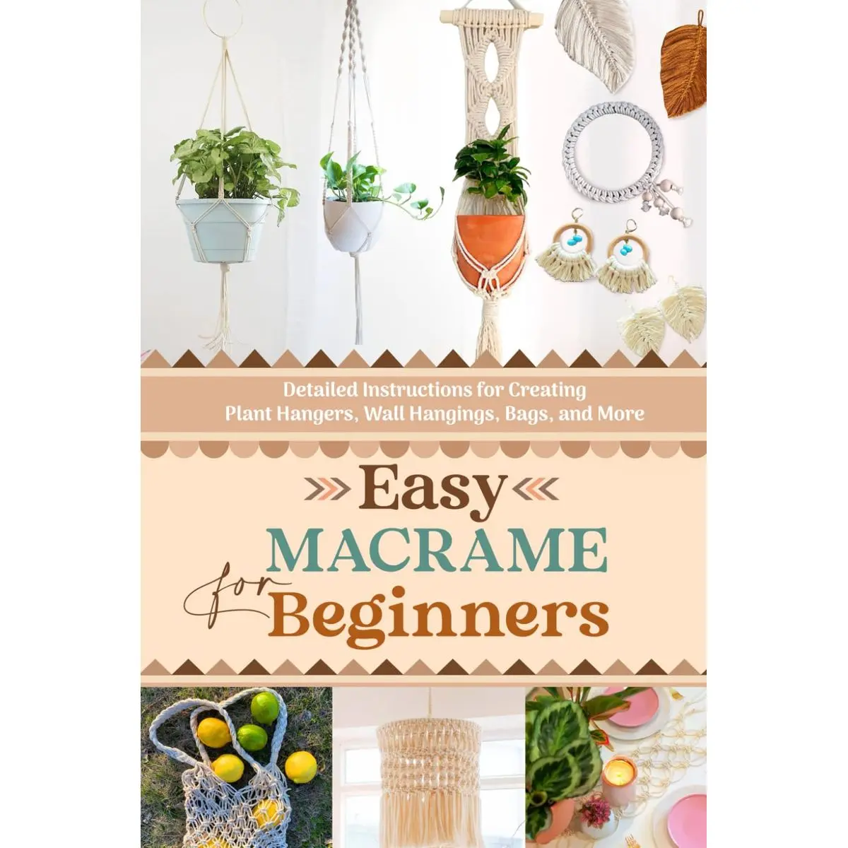 Easy Macrame for Beginners: Detailed Instructions for Creating Plant Hangers, Wall Hangings, Bags, and More Paperback – July 23, 2024