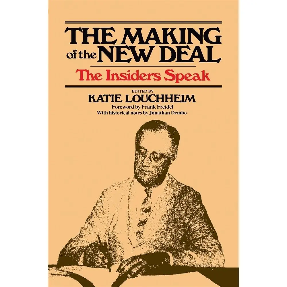 USED-The Making of the New Deal: The Insiders Speak by Louchheim, Katie (Paperback)