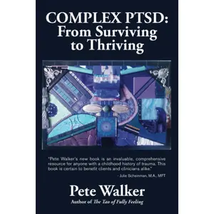Complex PTSD: From Surviving to Thriving: A Guide and Map for Recovering from Childhood Trauma Paperback – December 13, 2013