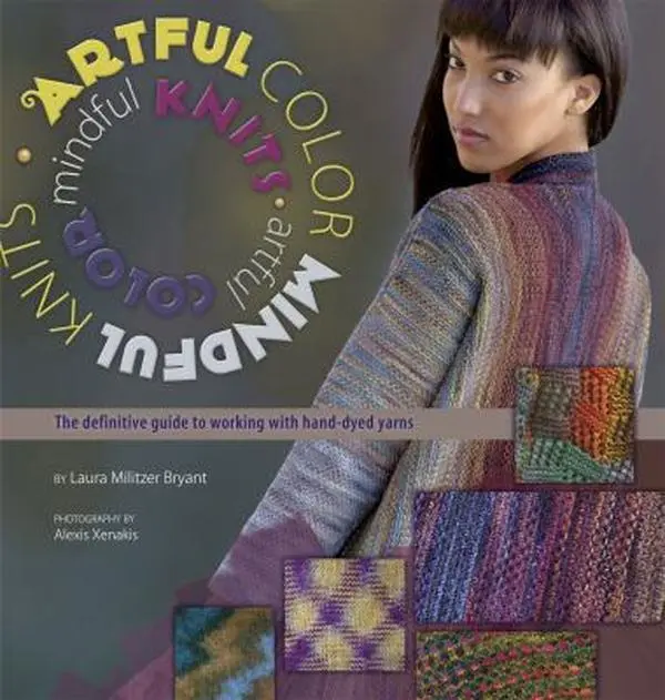 Used "Artful Color, Mindful Knits: The Definitive Guide to Working with Hand-Dyed Yarn" by Laura Militzer Bryant - Paperback Knitting Tutorials Book with Knitting Patterns (1.77 lbs)