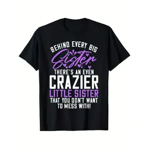 Funny Sibling Saying T-Shirt - "Behind Every Big Sister There'S An Even Crazier Little Sister" - with Purple & Pink Lettering - Casual Everyday Tee for Sisters Birthday, Christmas, Family Gifts - Regular Fit Short Sleeve Shirt - Funny Sister Apparel