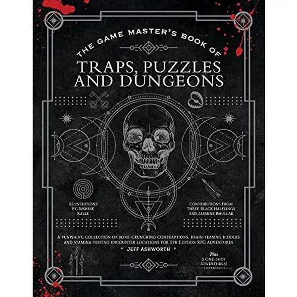 The Game Master's Book of Traps, Puzzles and Dungeons: A punishing collection of bone-crunching contraptions, brain-teasing riddles and ... RPG advent