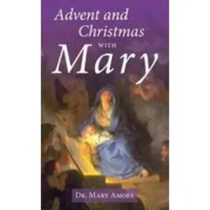 USED-Advent and Christmas with Mary by Amore, Dr Mary (Paperback)