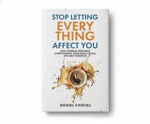 Stop Letting Everything Affect You: How to break free from overthinking, emotional chaos, and self-sabotage Book, Self Improvement Journal