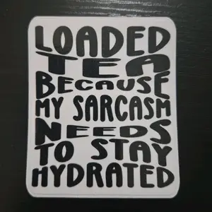 Loaded Tea Stickers Waterproof - Because My Sarcasm Needs to Stay Hydrated Design