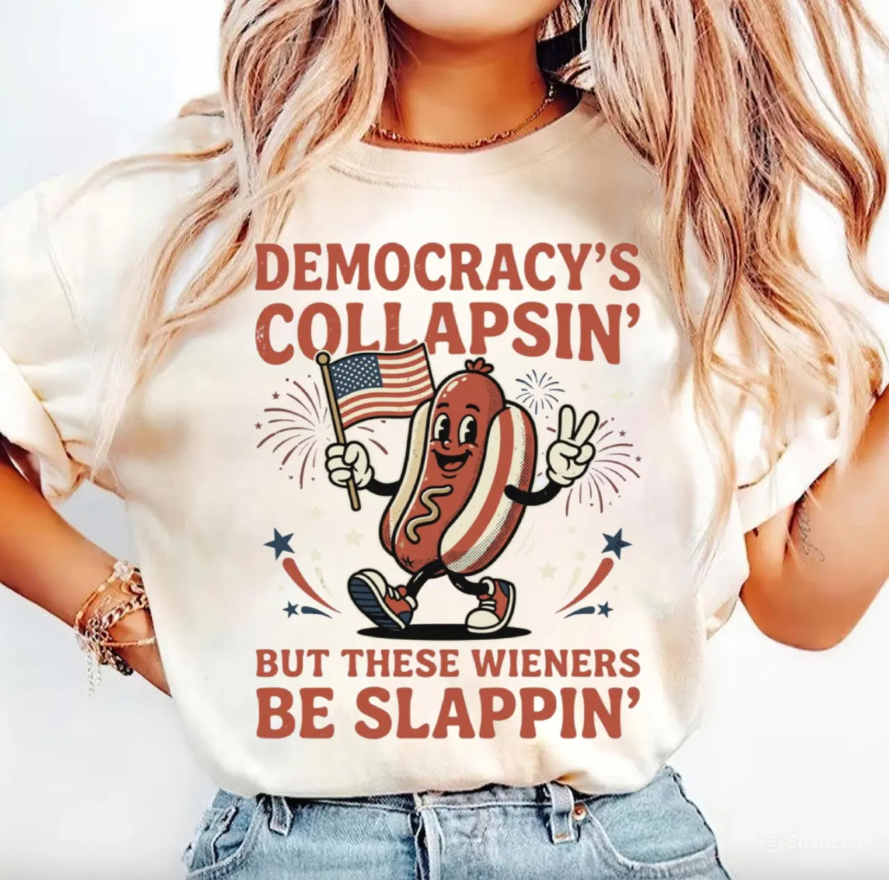 Democracy'S Collapsin' But These Wieners Be Slappin' T-Shirt, 4th Of July Gifts, Independence Day Shirt, Feminist Tee, Human Rights Shirt For Her Him