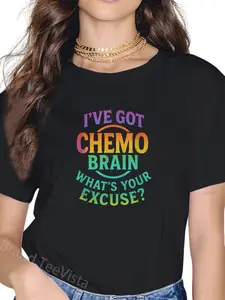 100% Cotton I've GOT Chemo Brain - Cancer Awareness Humor T-Shirt