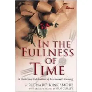 USED-In the Fullness of Time: A Christmas Celebration of Emmanuel's Coming by Richard Kingsmore (Paperback)