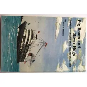 USED-Pig Boats and River Hogs Further Voyages into Michigan's Past by Larry B. Massie (Paperback)