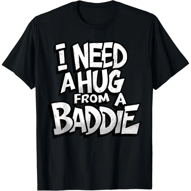 Men's Shortsleeve Round Neck Cotton Graphic Tee - Fashion Streetwear Casual Menswear Top, All Seasons Shirt with "I Need A Hug from A Baddie" Design