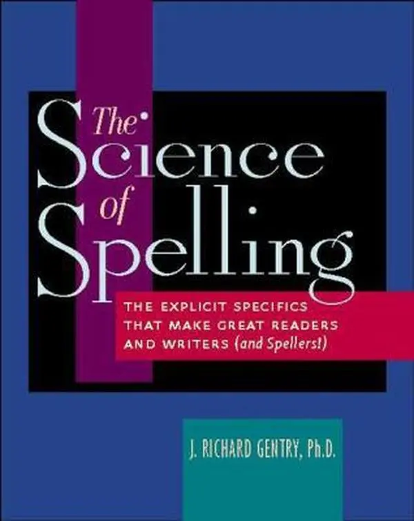 USED Book - The Science of Spelling: The Explicit Specifics That Make Great Readers and Writers (and Spellers!) by Gentry, J. Richard (Paperback) - english