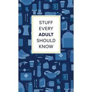 Stuff Every Adult Should Know: A Pocket-Sized Guide to Grown-Up Know-How, from Taxes to Small Talk -- Alyssa Favreau, Hardcover