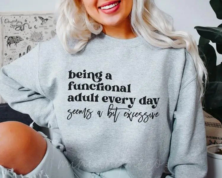 Being A Functional Adult Excessive