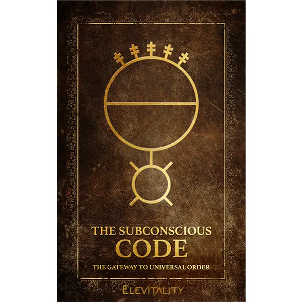 The Subconscious Code by Elevitality: The Gateway to Universal Order