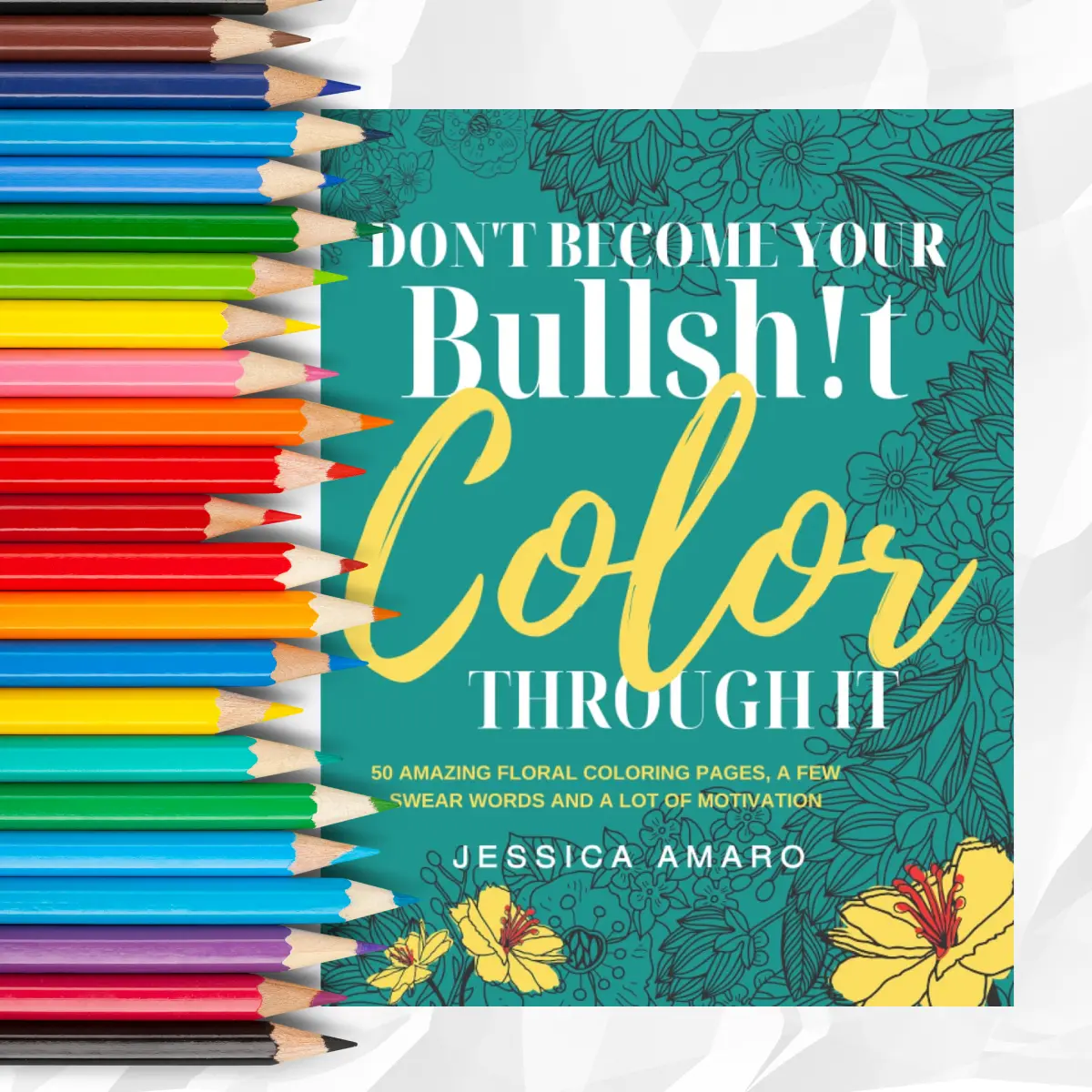 Don't Become Your Bullshit: Color Through It Soft Cover