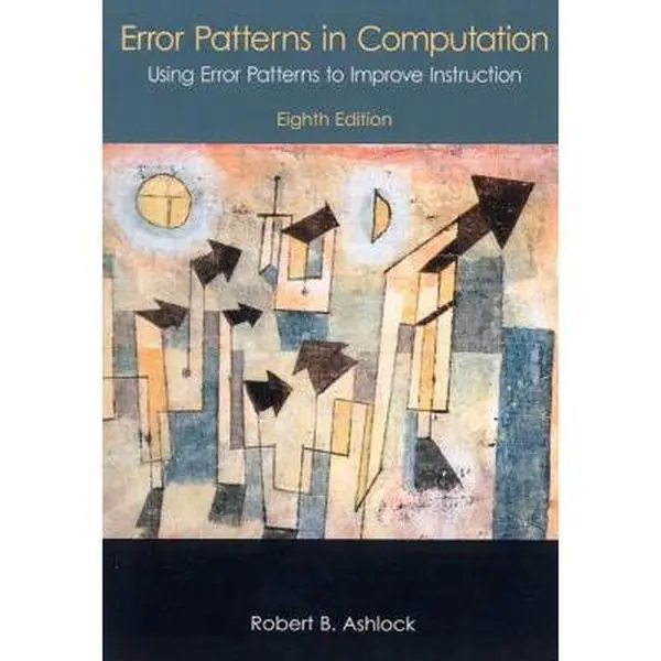 USED-Error Patterns in Computation: Using Error Patterns to Improve Instruction (8th Edition) by Robert B. Ashlock (Paperback)