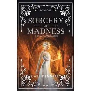 USED-Sorcery of Madness: A YA Fantasy Romance: Book One by Kennelly, Kate (Paperback)