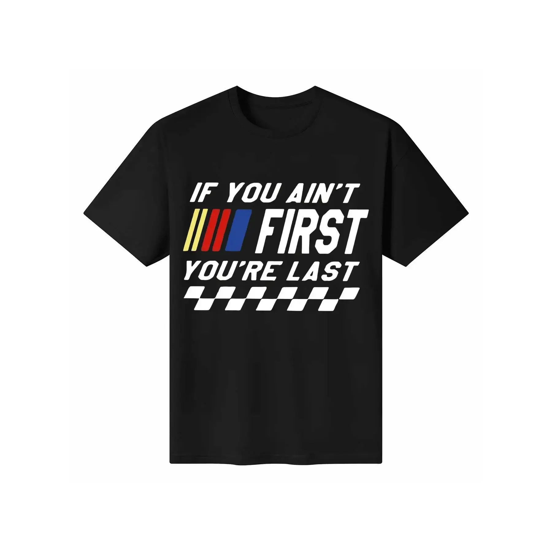 If You Ain't First You're Last Talladega Nights Shirt Print Graphic Tee Comfort Cotton Fashion Outfit Oversized Cute T-Shirt Perfect Holiday Gift for Friends