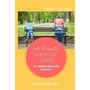 USED-A Parent's Survival Guide to Common Core Math: Grades K-5 by Nine M. Ed, Christen (Paperback)