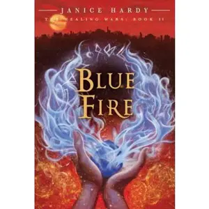 USED-The Healing Wars: Book II: Blue Fire by Hardy, Janice (Paperback)