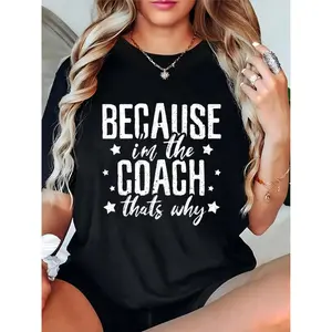 Women's "Because I'm the Coach That's Why" Star Graphic T - Shirt, Casual Sports & Daily Wear for Female Coaches, Black