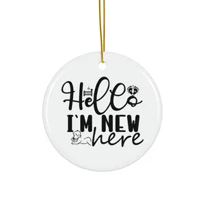 HELLO IM NEW HERE ORNAMENT, CHRISTMAS DECORATIONS, 3 INCHES CIRCLE ORNAMENT, CERAMIC ORNAMENT